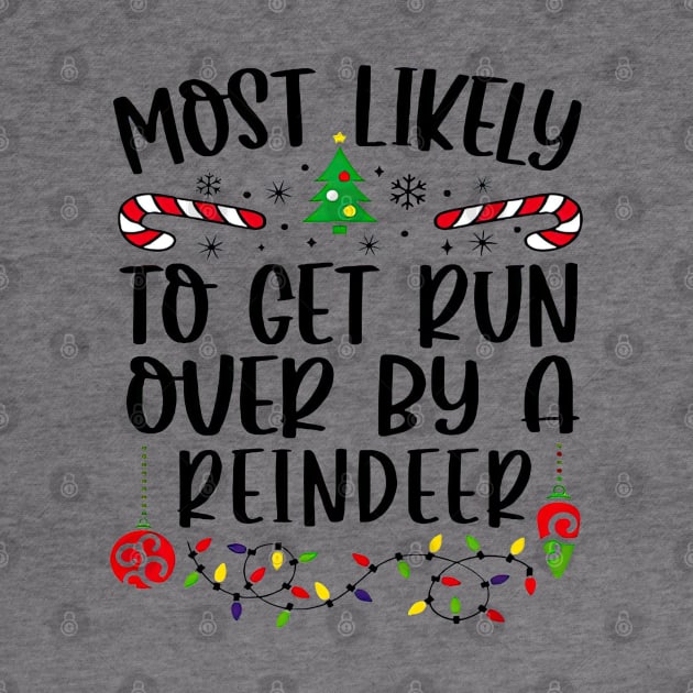 Most Likely To Get Run Over By A Reindeer Christmas Matching Family by TATTOO project